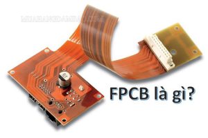 PCB là gì? FPCB là gì? Sự khác biệt giữa PCB và PCBA – 3D Vina